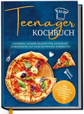 Produktbild von Teenager Kochbuch: Unnormal leckere Rezepte für angehende Sterneköche auf ganz entspannt zubereiten - inkl. exquisiter Pausensnacks, Partyfood, gratis PDF u.v.m.