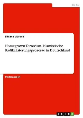 Immagine prodotto di Homegrown Terrorism. Islamistische Radikalisierungsprozesse in Deutschland