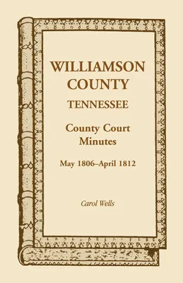 Produktbild von Williamson County, Tennessee County Court Minutes, May 1806-April 1812