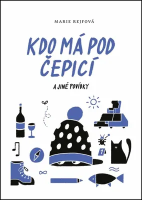 Image de Kdo má pod čepicí a jiné povídky | Marie Rejfová