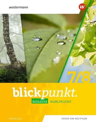 Produktbild von Blickpunkt Biologie 7/8. Schulbuch. Wahlpflichtfächer. Für Realschulen in Nordrhein-Westfalen