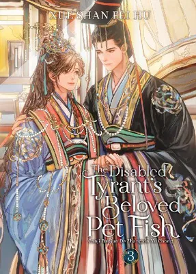 Produktbild von Der geliebte Zierfisch des behinderten Tyrannen: Canji Baojun De Zhangxin Yu Chong (Roman) Bd. 3