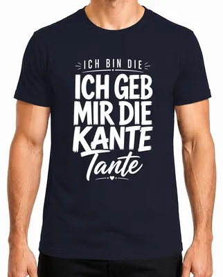 Imagen del producto de Soy la camiseta para hombre "Ich bin die ich geb mir die Kante Tante Statement", color azul marino, talla S