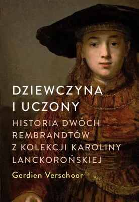 Image de Dziewczyna i uczony. Historia dwóch Rembrandtów z kolekcji Karoliny Lanckorońskiej