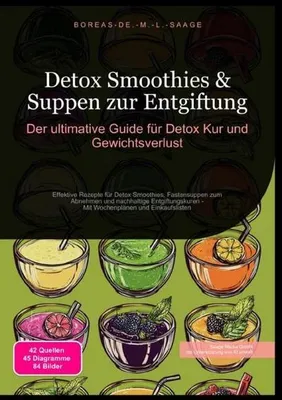 Produktbild von Detox Smoothies & Suppen zur Entgiftung: Der ultimative Guide für Detox Kur und Gewichtsverlust