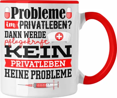 Produktbild von Trendation - Pflegekraft Tasse Geschenk Krankenschwester Pflegehilfskraft Lustiger Spruch - Probleme Im Privatleben - Geschenkidee Pflegepersonal (Rot)