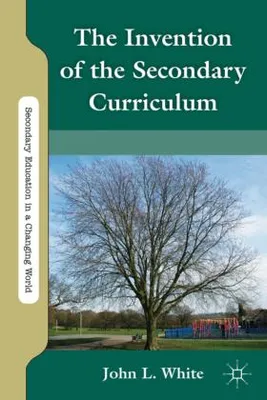 Image de The Invention of the Secondary Curriculum