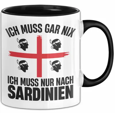 Produktbild von Sardinien Tasse Geschenk Italien Ich Muss Gar Nix Ich Muss Nur Nach Sardienien Urlaub Becher (Schwarz)