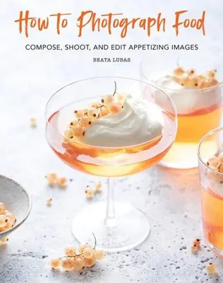 Zdjęcie produktu dla How to Photograph Food