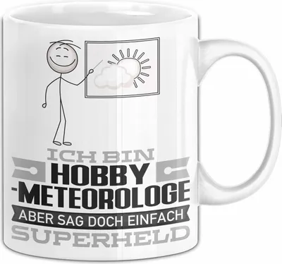 Produktbild von Hobbymeteorologe Geschenk Tasse Ich Bin Hobbymeteorologe Aber Sag Doch Einfach Superheld Lustige Geschenkdiee für Hobbymeteorologe Kaffee-Becher (Weiß)