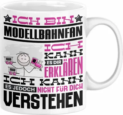 Produktbild von Modellbahnfan Geschenk Kaffee-Tasse Geschenkidee für Modellbahnfan Ich Bin Modellbahnfan Ich Kann Es Dir Erklären Jedoch Nicht Für Dich Verstehen Spruch Lustig (Weiß)