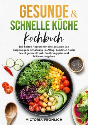 Produktbild von Gesunde & schnelle Küche Kochbuch