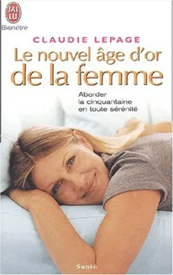 Produktbild von Le Nouvel Âge d'or de la femme : Aborder la cinquantaine en toute sérénité