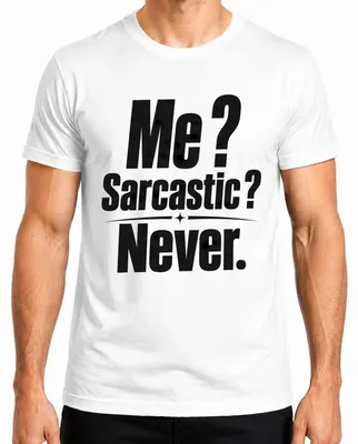 Zdjęcie produktu dla Ja? Sarkastyczny? Nigdy. Koszulka męska "Sarkazm, ironia, humor, stwierdzenie, cynizm", biała, rozmiar L