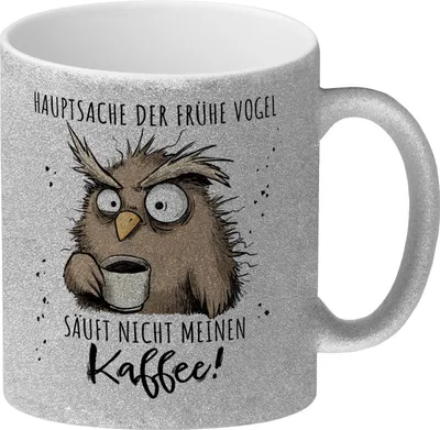 Produktbild von Eule Glitzer-Kaffeebecher mit Spruch Früher Vogel soll nicht Kaffee saufen