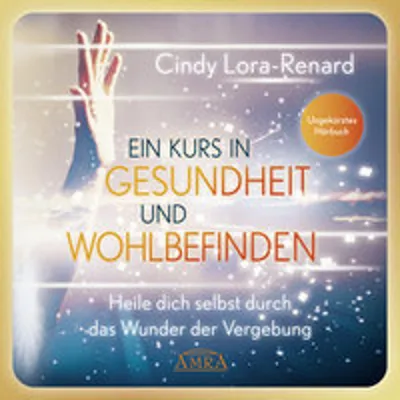 Produktbild von Ein Kurs in Gesundheit und Wohlbefinden (Ungekürztes Hörbuch)