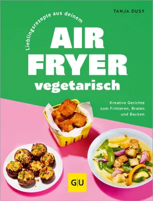 Produktbild von Lieblingsrezepte aus deinem Airfryer - vegetarisch