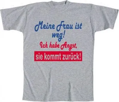 Produktbild von T-Shirt mit Print - Meine Frau ist weg ich habe Angst sie kommt zurück - 09485 grau - Gr. S-XXL Größe - M