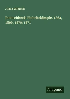 Produktbild von Deutschlands Einheitskämpfe, 1864, 1866, 1870/1871