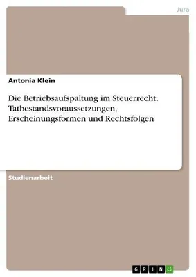 Produktbild von Die Betriebsaufspaltung im Steuerrecht. Tatbestandsvoraussetzungen, Erscheinungsformen und Rechtsfolgen