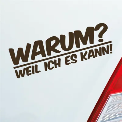 Produktbild von Auto Aufkleber Warum ? Weil ich es kann  Spruch 19x6 cm Braun Sticker Heckscheibenaufkleber