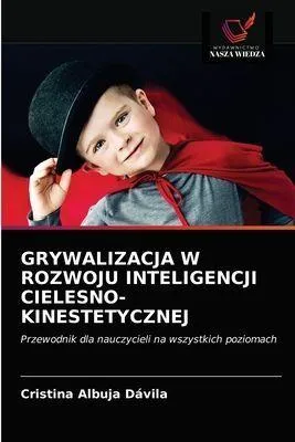 Produktbild von Grywalizacja W Rozwoju Inteligencji Cielesno-Kinestetycznej