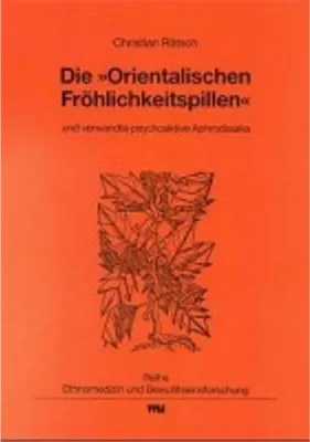 Produktbild von Die "Orientalischen Fröhlichkeitspillen" und verwandte psychoaktive Aphrodisiaka