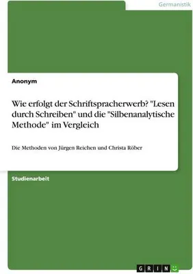Image de Wie erfolgt der Schriftspracherwerb? "Lesen durch Schreiben" und die "Silbenanalytische Methode" im Vergleich
