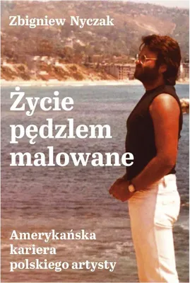 Image de Życie pędzlem malowane - Zbigniew Nyczak - historia artysty