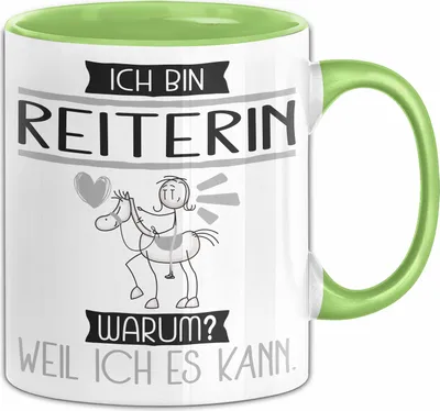Produktbild von Reiterin Tasse Geschenk Ich Bin Reiterin Warum Weil Ich Es Kann Geschenkidee Geburtstag (Grün)