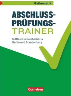 Obrázok produktu pre Abschlussprüfungstrainer Mathematik 10. Schuljahr - Mittlerer Schulabschluss - Berlin und Brandenburg