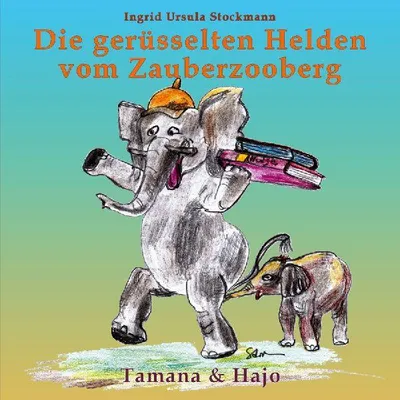Produktbild von Die gerüsselten Helden vom Zauberzooberg