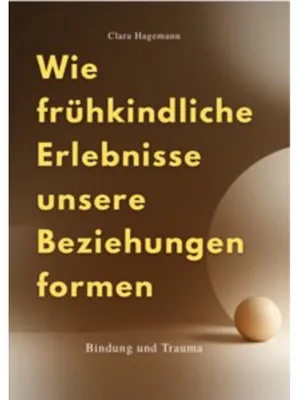 Immagine prodotto di Wie Frühkindliche Erlebnisse Unsere Beziehungen Formen