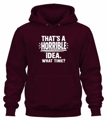 Zdjęcie produktu dla "To straszny pomysł." Bluza z kapturem, humorystyczny nadruk, sarkazm, kolor burgundzki, rozmiar 3XL