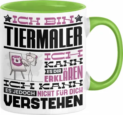 Produktbild von Tiermaler Geschenk Kaffee-Tasse Geschenkidee für Tiermaler Ich Bin Tiermaler Ich Kann Es Dir Erklären Jedoch Nicht Für Dich Verstehen Spruch Lustig (Grün)