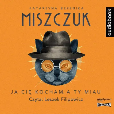 Zdjęcie produktu dla Audiobook Ja cię kocham, a ty miau - Katarzyna Berenika Miszczuk