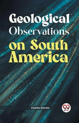 Produktbild von Geological Observations on South America