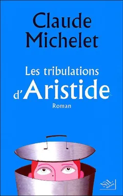 Image de Claude Michelet - Les tribulations d'Aristide