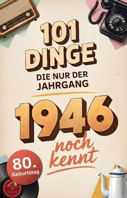 Produktbild von 101 Dinge, die nur der Jahrgang 1946 noch kennt
