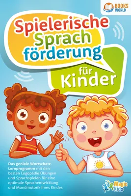Produktbild von Spielerische Sprachförderung für Kinder: Das geniale Wortschatz-Lernprogramm mit den besten Logopädie Übungen und Sprachspielen für eine optimale Sprachentwicklung und Mundmotorik Ihres Kindes