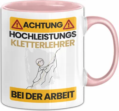 Produktbild von Kletterlehrer Tasse Geschenk Lustiger Spruch Geschenkidee für Kletterlehrer Achtung Hochleistungs Kletterlehrer Bei Der Arbeit (Rosa)