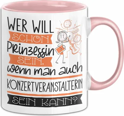 Produktbild von Konzertveranstalterin Tasse Geschenk Spruch Wer Will Schon Prinzessin Sein Wenn Man Auch Konzertveranstalterin Sein Kann (Rosa)