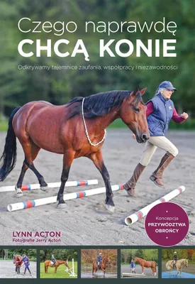 Zdjęcie produktu dla Czego naprawdę chcą konie