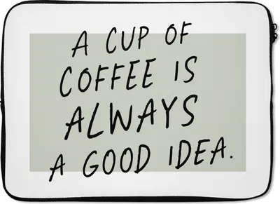 Produktbild von MuchoWow® Laptop Hülle 13 Zoll Zitate - Eine Tasse Kaffee ist immer eine gute Idee - Sprichwörter - Kaffee Laptoptasche - Laptophülle - Sleeve - Rundumschutz