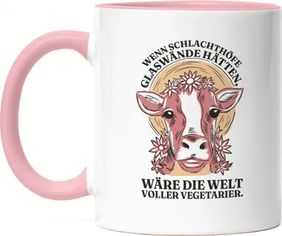 Produktbild von Wenn Schlachthöfe Glaswände Hätten Tasse Rosa Mit Spruch Vegetarier Veganer Kuh Tiere Schlachten Tierwohl