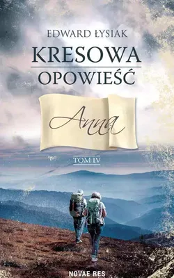 Produktbild von Kresowa opowieść. T.4 Anna - Edward Łysiak