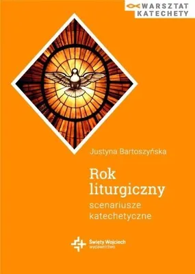 Immagine prodotto di Rok liturgiczny. Scenariusze katechetyczne - Justyna Bartoszyńska