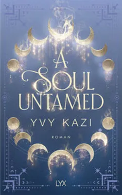 Obrázok produktu pre Roman 'A Soul Untamed' aus der MAGIC&MOONLIGHT Reihe, Abschlussband