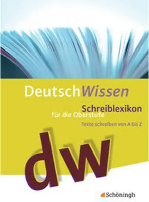 Produktbild von Deutsch Wissen. Texte schreiben von A bis Z - Schreiblexikon für die Oberstufe