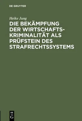 Produktbild von Die Bekämpfung der Wirtschaftskriminalität als Prüfstein des Strafrechtssystems